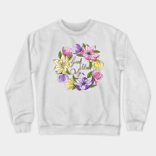 Good Vibes Only - Magnolia Flowers Crewneck Sweatshirt